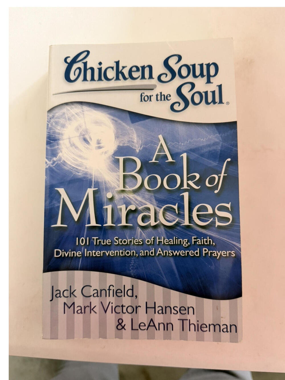 Chicken Soup for the Soul Book of Miracles PB 1st Ed 2010 Faith Canfield Hansen